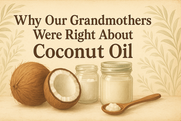 Why Our Grandmothers Were Right About Coconut Oil