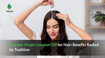 Organic Virgin Coconut Oil for Hair: Benefits Backed by Tradition