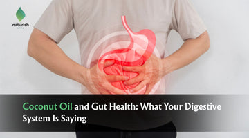 Coconut Oil and Gut Health: What Your Digestive System Is Saying