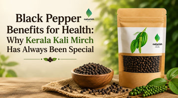 Black Pepper Benefits for Health: Why Kerala Kali Mirch Has Always Been Special
