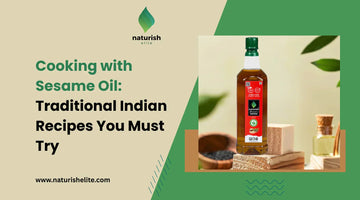 Cooking with Sesame Oil: Traditional Indian Recipes You Must Try