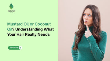 Mustard Oil or Coconut Oil? Understanding What Your Hair Really Needs