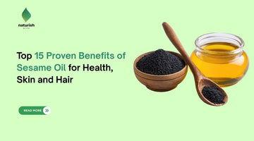 Top 15 Proven Benefits of Sesame Oil for Health, Skin and Hair