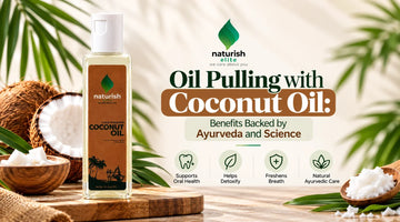 Oil Pulling with Coconut Oil: Benefits Backed by Ayurveda and Science 